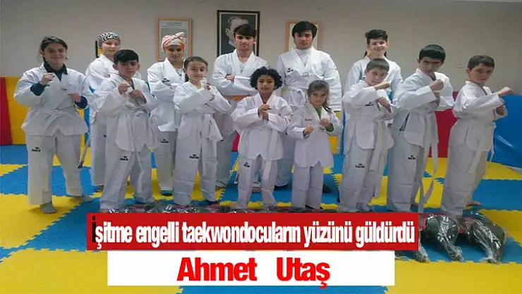 Ahmet Utaş İşitme engelli taekwondocuların yüzünü güldürdü