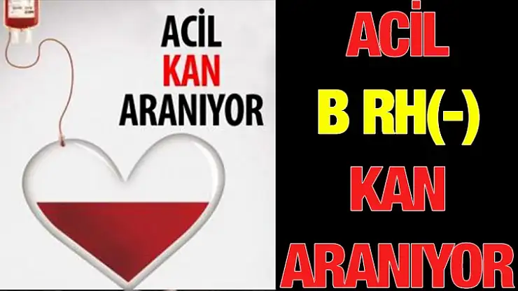 Acil B rh(-) Kan Aranıyor