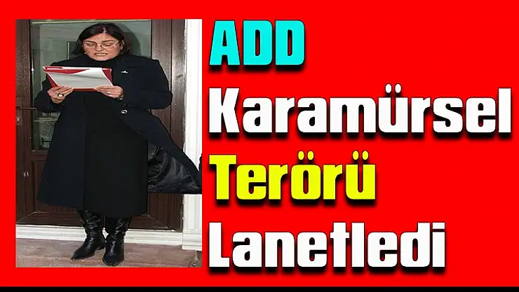 ADD Karamürsel Terörü Lanetledi