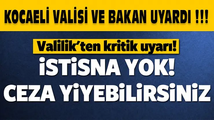Vali ve Bakan Uyardı ! Ceza Yiyebilirsiniz