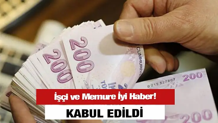 İşçi ve Memure İyi Haber! Kabul Edildi