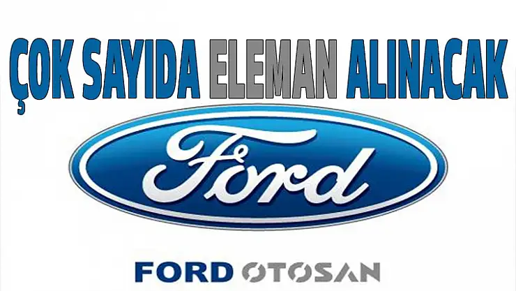 Ford Otosan Kocaeli Çok Sayıda Eleman Alacak