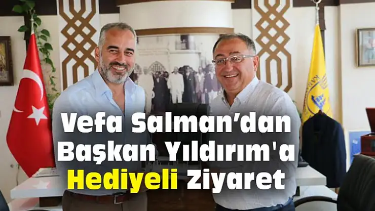 Vefa Salman Başkan Yıldırım'ı Ziyaret Etti
