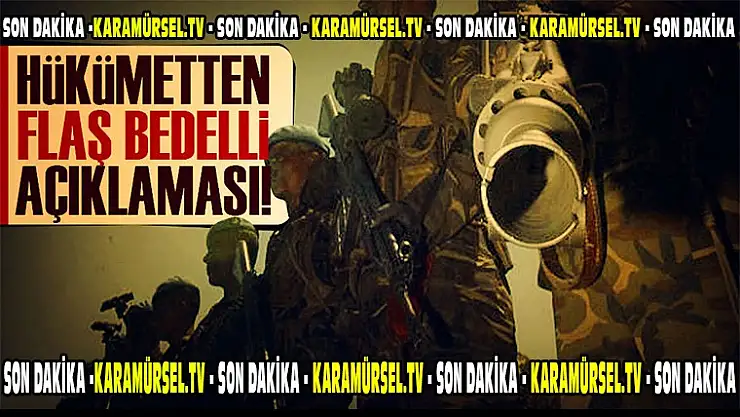 SonSon dakika...Bedelli askerlik çıkacak mı?