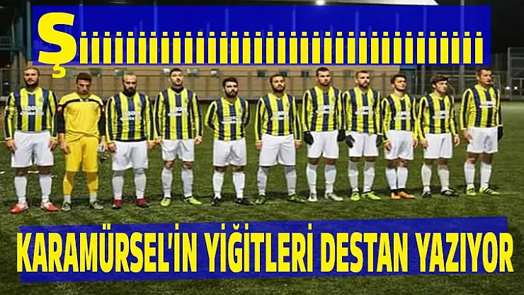 Karamürselspor destan yazıyor