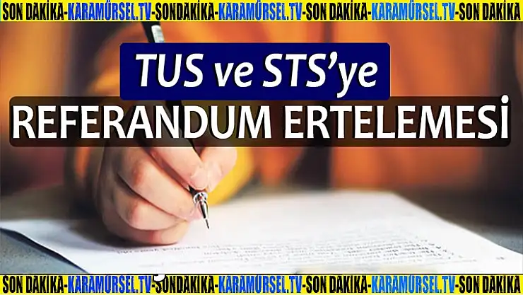 ÖSYM'de TUS ve STS'ye referandum ertelemesi