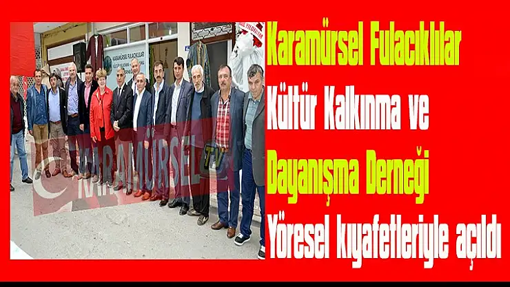 Karamürsel Fulacıklılar Kültür Kalkınma ve Dayanışma Derneği   yöresel kıyafetleriyle açıldı