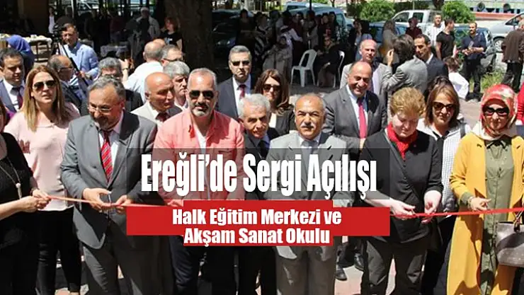 Ereğli'de Görkemli Sergi Açılışı