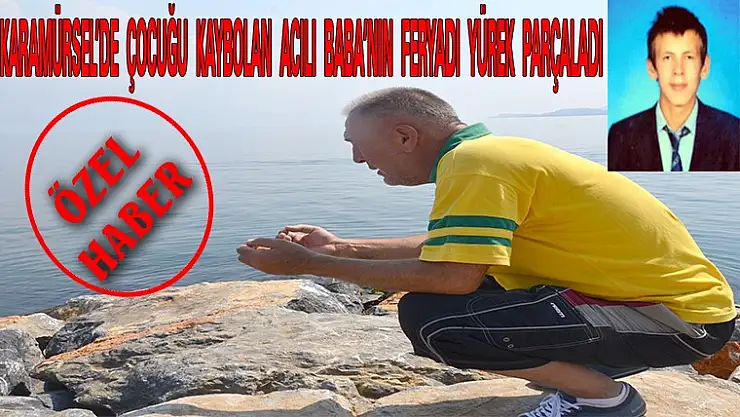 Karamürsel'de Çocuğu denizde kaybolan baba dua istedi