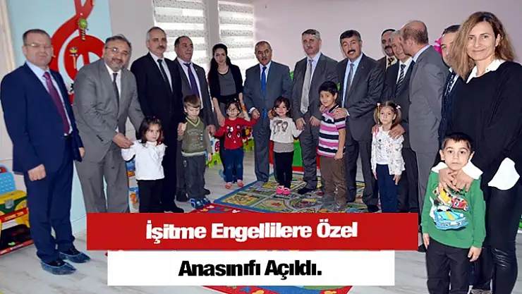 İşitme Engellilere Özel Anasınıfı Açıldı