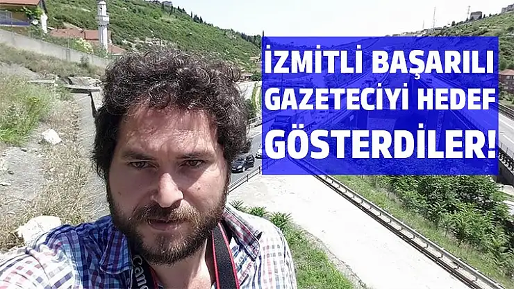 İzmitli başarılı gazeteciyi hedef gösterdiler!