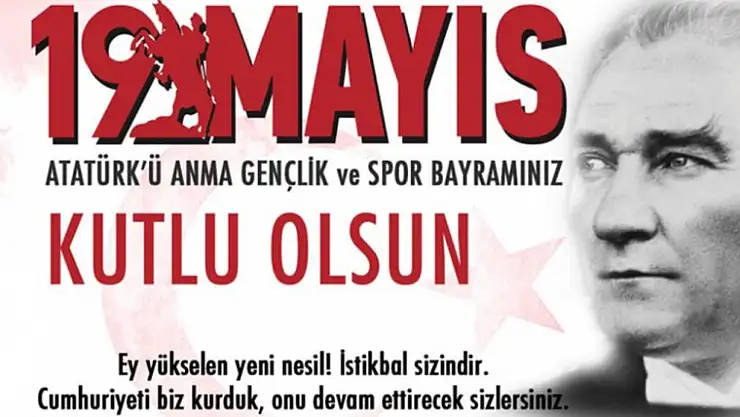 19 Mayıs Atatürk'ü Anma Gençlik ve Spor Bayramımız kutlu olsun