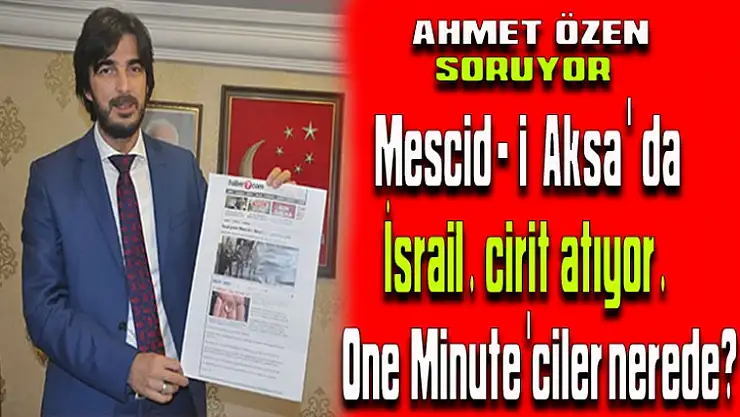 Ahmet Özen Soruyor One Minute'ciler nerede ?