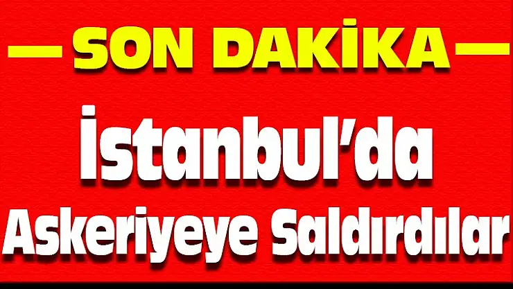 İstanbul'da askeri kışlaya el yapımı patlayıcı atıldı!