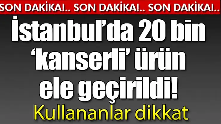 İstanbul'da -taklit ürün- operasyonu korkuttu !