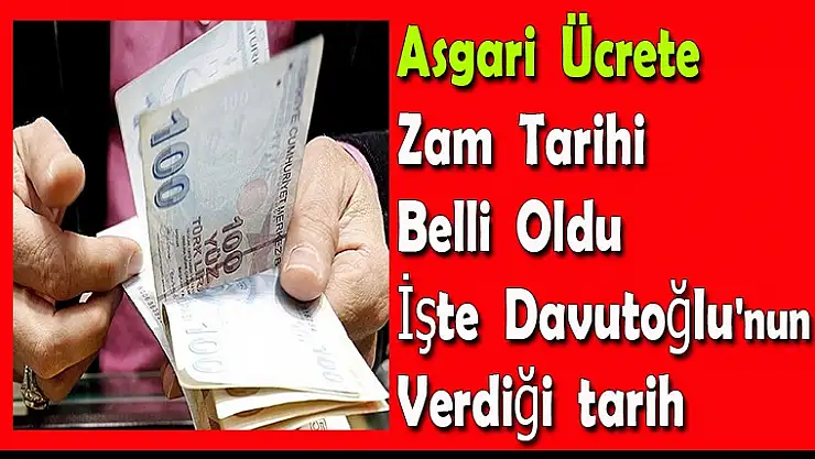 Asgari Ücrete Zam Tarihi Belli Oldu İşte  Davutoğlu'nun  verdiği  tarih