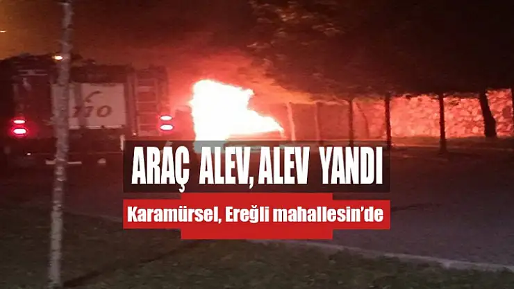 Ereğli'de bir araç, tamamen yandı