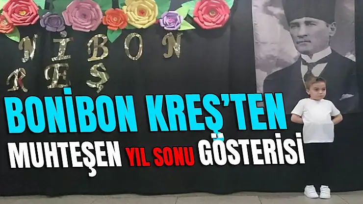 Bonibon Kreş'ten muhteşem yıl sonu gösterisi
