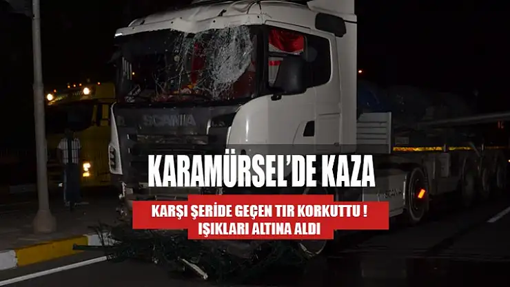Karamürsel'de TIR Korkuttu !