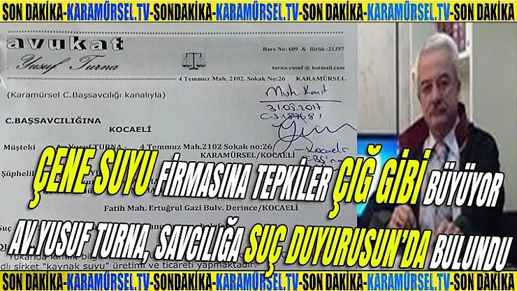 Av. Yusuf Turna Çene suyu yetkilileri hakkında, suç duyurusu yaptı