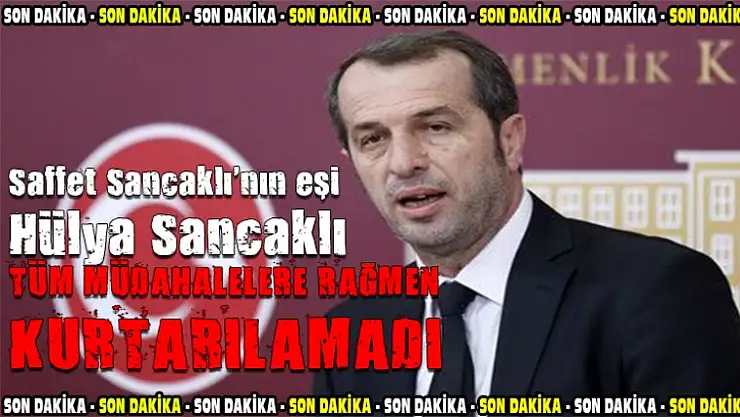 Saffet Sancaklı'nın eşi yaşamını kaybetti