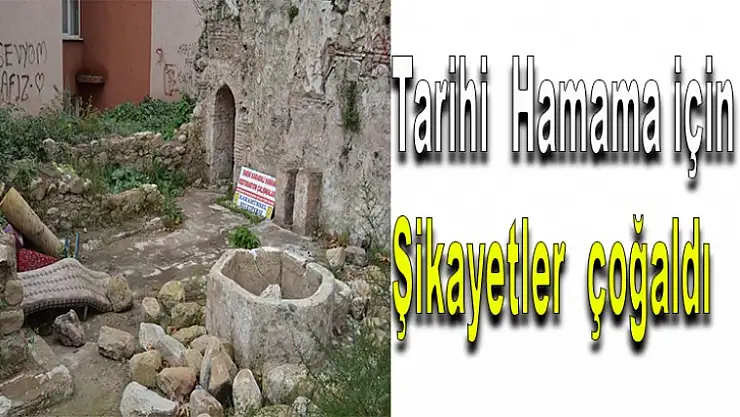 Tarihi hamama  şikayetler çoğaldı