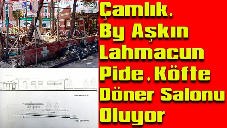 Çamlık, 'By Aşkın Lahmacun, Pide,  Köfte, Döner Salonu' Oluyor