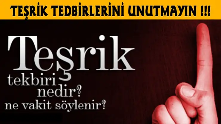 Teşrik Tedbiri nedir ? Ne zaman zikredilir