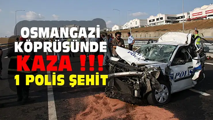 Osmangazi Köprüsünde Kaza, 1 Şehit