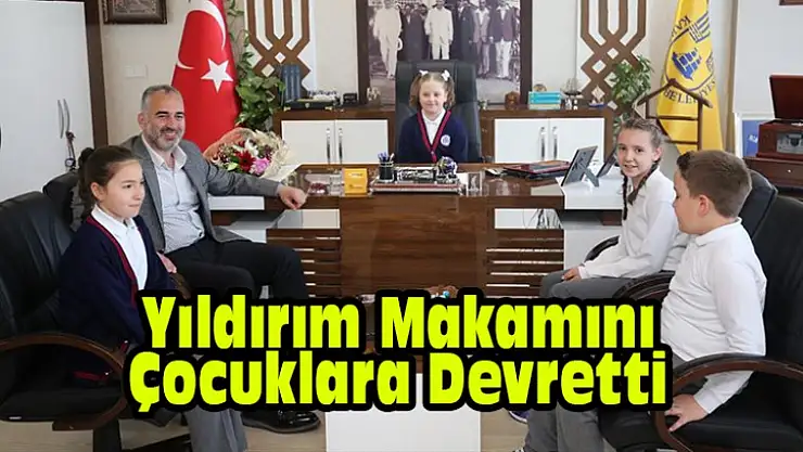 Başkan Yıldırım Makamını Çocuklara Devretti