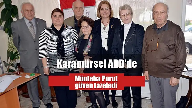 Karamürsel ADD'de Münteha Purut güven tazeledi