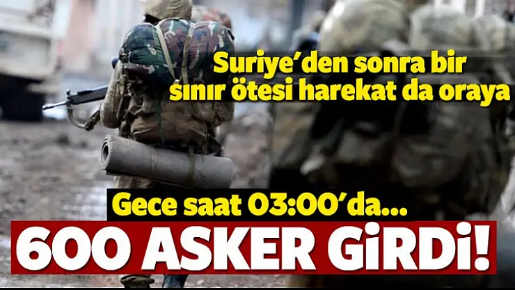 Bir sınır ötesi harekât da oraya!