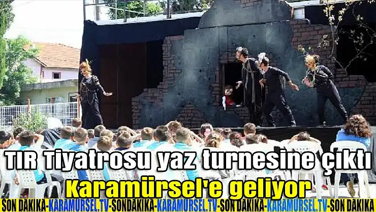 TIR Tiyatrosu Karamürsel'e geliyor