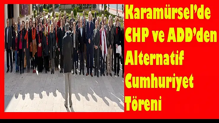 Karamürsel'de CHP ve ADD'den Alternatif Cumhuriyet Töreni
