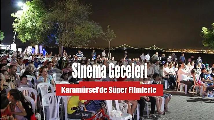 Karamürsel'de Muhteşem Sinema Gösterileri