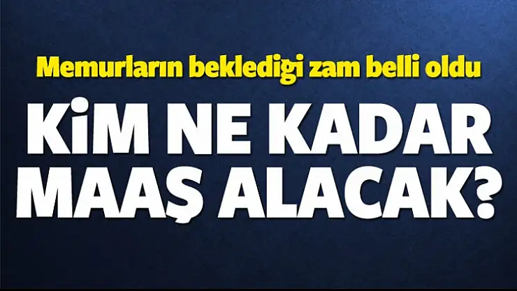 Memurların beklediği maaş zammı belli oldu