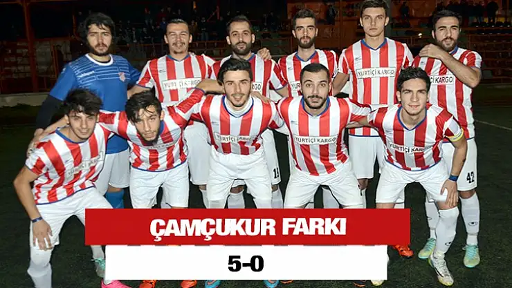 Çamçukur Farkı 5-0