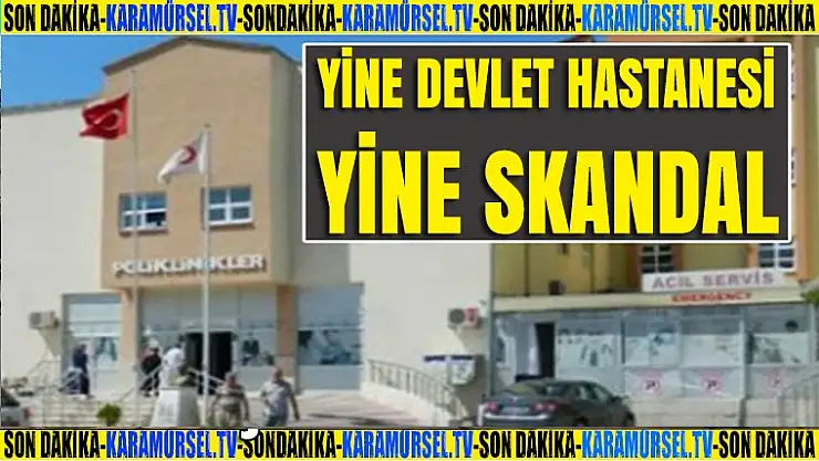 Yine Devlet Hastanesi, yine skandal