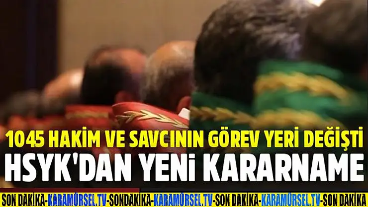 TAM LİSTE HSYK 2017 yılı ihtiyaç kararnamesiyle 1045 hakim ve savcının görev yerlerini belirledi