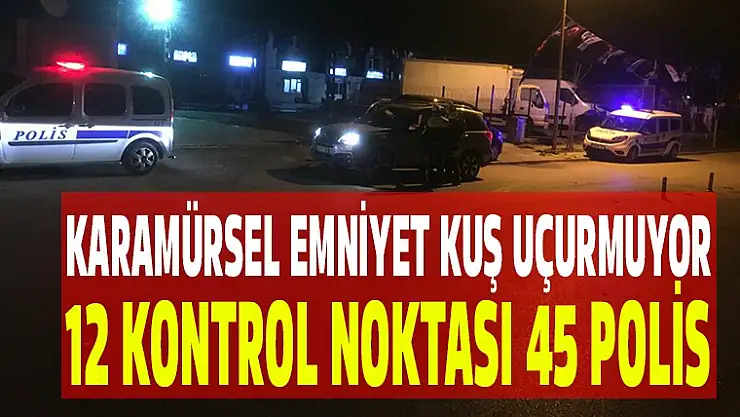 KARAMÜRSEL EMNİYET TAM KADRO GÖREV BAŞINDA