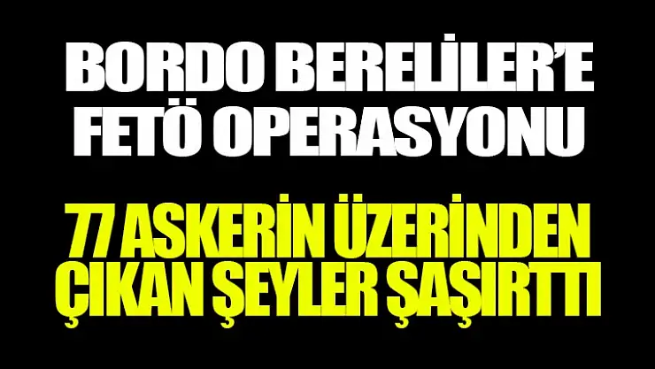 Bordo Berelilere FETÖ Operasyonu