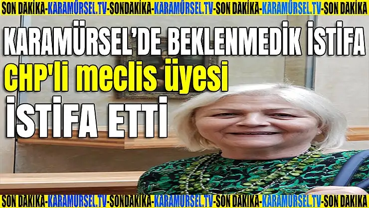 Karamürsel CHP'li meclis üyesi istifa etti