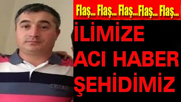 İLİMİZE  ŞEHİT ETEŞİ DÜŞTÜ