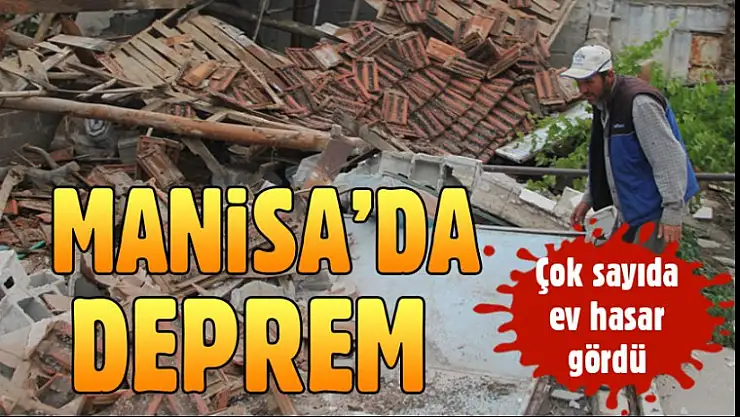 Manisa'da korkutan deprem harabeler yarattı