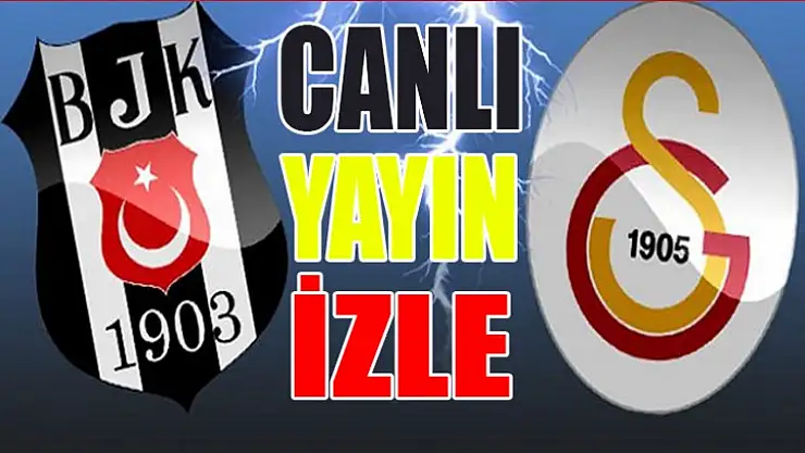 Beşiktaş - Galatasaray Maçı Canlı Donmadan izle JustinTv