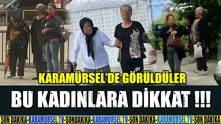 Karamürsel'de Görüldü ! Bu Kadınlara DİKKAT !!!