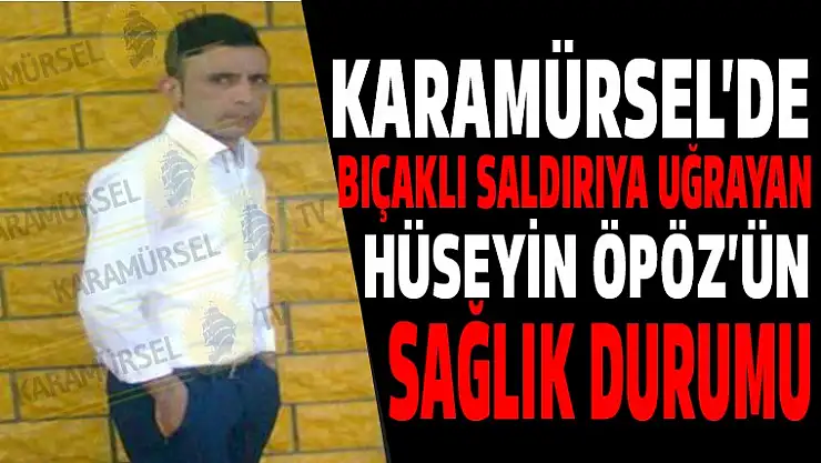 Karamürsel'de bıçaklı saldırıya uğrayan Öpöz'sağlık durumu