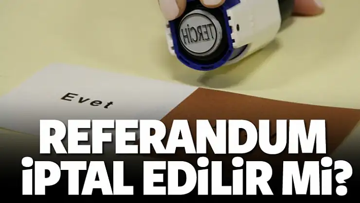 Referandum iptal edilir mi?