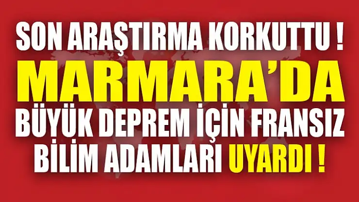 Fransız Bilim Adamları Deprem Uyarısı Yaptı