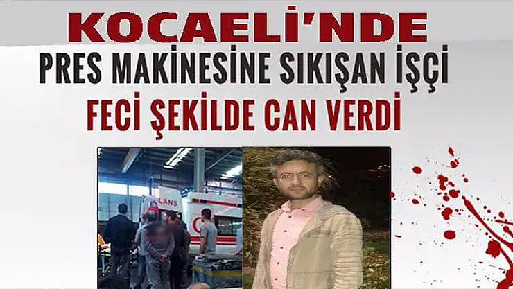Pres makinesine sıkışarak feci şekillde can verdi!